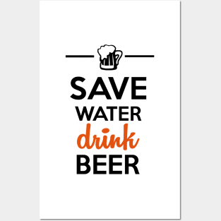 Alcohol Funshirt - Save Water Drink Beer Posters and Art